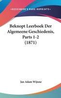 Beknopt Leerboek Der Algemeene Geschiedenis, Parts 1-2 (1871) 116080642X Book Cover