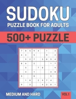 Sudoku Puzzle Book For Adults: 500+ Puzzle Medium And Hard (Vol 1) B08RRDTFFS Book Cover