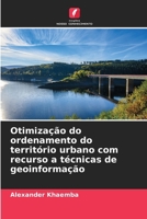 Otimização do ordenamento do território urbano com recurso a técnicas de geoinformação (Portuguese Edition) 6203904066 Book Cover