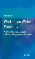 Working on Wicked Problems: A Strengths-based Approach to Research Engagement and Impact 3030224392 Book Cover