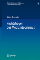 Rechtsfragen Des Medizintourismus: Internationale Zustandigkeit Und Anwendbares Recht Bei Klagen Des Im Ausland Behandelten Patienten Wegen Eines Behandlungs- Oder Aufklarungsfehlers 3662455900 Book Cover