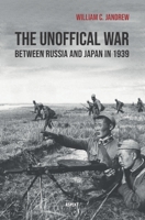 The Unofficial War between Russia and Japan in 1939 9464870206 Book Cover