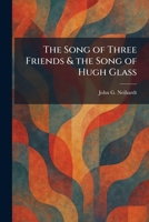 The Song of Three Friends & the Song of Hugh Glass 1025406559 Book Cover