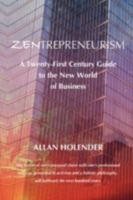 Zentrepreneurism: A Twenty-First Century Guide to the New World of Business 1585091146 Book Cover