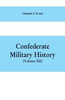 Confederate Military History, Vol. 7 of 12: A Library of Confederate States History Written by Distinguished Men of the South (Classic Reprint) 9353609062 Book Cover