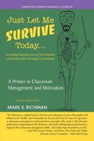 Just Let Me Survive Today: A Primer in Classroom Management and Motivation: 1663235325 Book Cover
