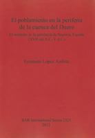 El Poblamiento En Las Periferia de la Cuenca del Duero: El Nordeste de la Provincia de Segovia, Espana (XVII Cal. A.C.-V D.C.) 1407309064 Book Cover