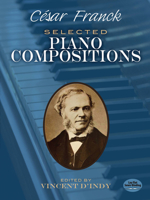 Cesar Franck: Selected Piano Compositions 0486232697 Book Cover