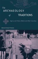 The Archaeology of Traditions: Agency and History Before and After Columbus (Florida Museum of Natural History Ripley P. Bullen Series) 0813027454 Book Cover