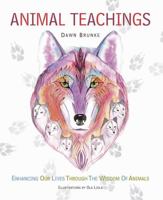 Animal Teachings: Enhancing our lives through the wisdom of animals 1908170417 Book Cover