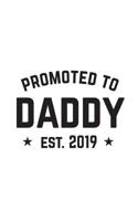 Promoted To Daddy Est. 2019: Promoted To Daddy Est. 2019 - Funny Notebook to Husband From Pregnant Wife or Girlfriend! Cute Doodle Diary Book Gift For New Dad and Family Man From Soon To Be Mom - for 1097842819 Book Cover