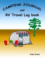 Camping Journal and RV Travel Log Book: Making Memories One Campsite At A Time B098GY3Z9J Book Cover