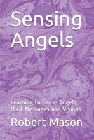 Sensing Angels: Learning to Sense Angels, their Messages and Visions B09B2MBR2L Book Cover