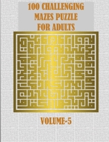 100 Challenging Mazes Puzzle For Adults: A creative and hard maze book for mind relaxation and stress relief B08LR6TDVY Book Cover