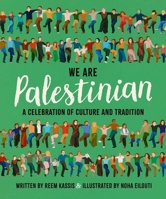 We Are Palestinian: A Celebration of Culture and Tradition 1623717256 Book Cover