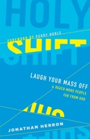 Holy Shift: Think Funny, Grab the Mic and Accelerate Church Growth 1951304179 Book Cover