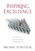 Inspiring Excellence - A Path to Exceptional Leadership 193535910X Book Cover