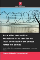 Para além do conflito: Transformar as tensões no local de trabalho em pontos fortes da equipa (Portuguese Edition) 6630329902 Book Cover