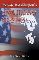 George Washington's Revolutionary Marshals 0741423022 Book Cover