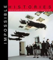 Impossible Histories: Historic Avant-Gardes, Neo-Avant-Gardes, and Post-Avant-Gardes in Yugoslavia, 1918-1991 0262541890 Book Cover