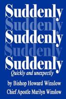 Suddenly: Quickly and Unexpectedly 153470325X Book Cover