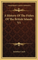 A History of the Fishes of the British Islands 1024179532 Book Cover
