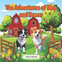 The Adventures of Blue and Bosco: A Day at the Farm B0DYK1ZTJ3 Book Cover