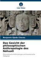 Das Gesicht der philosophischen Anthropologie des Náhuatl 6206418553 Book Cover