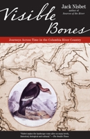 Visible Bones: Journeys Across Time in the Columbia River Country 1570613761 Book Cover