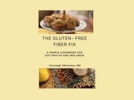THE GLUTEN-FREE FIBER FIX: A SIMPLE COOKBOOK FOR GUT HEALTH AND WELLNESS B0H66Z4G77 Book Cover