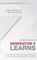 Generation Z Learns: A Guide for Engaging Generation Z Students in Meaningful Learning 1092872418 Book Cover