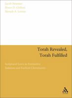 Torah Revealed, Torah Fulfilled: Scriptural Laws In Formative Judaism and Earliest Christianity 0567189651 Book Cover