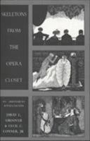 Skeletons from the Opera Closet: An Irreverent Appreciation 1559211040 Book Cover