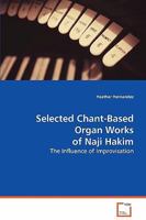 Selected Chant Organ Works of Naji Hakim 3639075048 Book Cover