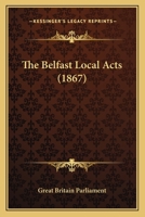 The Belfast Local Acts 1166981177 Book Cover