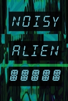 Noisy Alien Communicator B0BXMLQV8B Book Cover