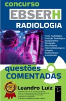Apostila EBSERH – Técnico em Radiologia: Questões Comentadas com Gabarito | Provas de Concurso EBSERH (Concurso Radiologia) (Portuguese Edition) B0GL717581 Book Cover