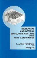 Microwave and Optical Waveguide Analysis by the Finite Element Method (Optoelectronics and Microwaves, 3) (Electronic & Electrical Engineering Research Studies. Optoelectronics Series, 3) 086380182X Book Cover