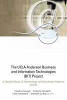 UCLA Anderson Business and Information Technologies (Bit) Project, The: A Global Study of Technology and Business Practice (2016) 9814713988 Book Cover