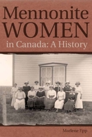 Mennonite Women in Canada: A History (Studies in Immigration and Culture) 0887557066 Book Cover