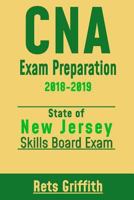 CNA Exam Preparation 2018-2019: New Jersey State boards skills exam: CNA State Boards Skills Exam review 1727343026 Book Cover