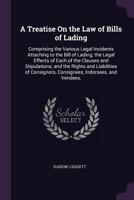 A Treatise On the Law of Bills of Lading: Comprising the Various Legal Incidents Attaching to the Bill of Lading; the Legal Effects of Each of the ... Consignees, Indorsees, and Vendees, 1340657570 Book Cover