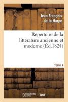 Ra(c)Pertoire de La Litta(c)Rature Ancienne Et Moderne. T7 2011859336 Book Cover