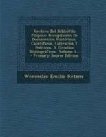 Archivo Del Bibli�filo Filipino: Recopilaci�n De Documentos Hist�ricos, Cient�ficos, Literarios Y Pol�ticos, Y Estudios Bibliogr�ficos, Volume 1... 1295081423 Book Cover