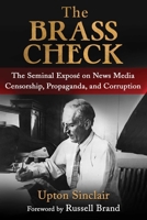The Brass Check: A Study of American Journalism 1949846547 Book Cover