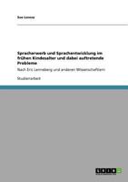 Spracherwerb und Sprachentwicklung im frühen Kindesalter und dabei auftretende Probleme: Nach Eric Lenneberg und anderen Wissenschaftlern 3640788494 Book Cover
