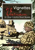 Vignettes of Vietnam & Other Colorful Short Stories 147727247X Book Cover