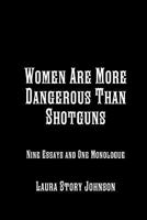 Women Are More Dangerous Than Shotguns 1329899237 Book Cover