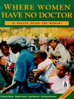 Where Women Have No Doctor: A Health Guide for Women 0942364252 Book Cover