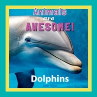 Animals are Awesome!: Dolphins B0DPPCHD4Y Book Cover